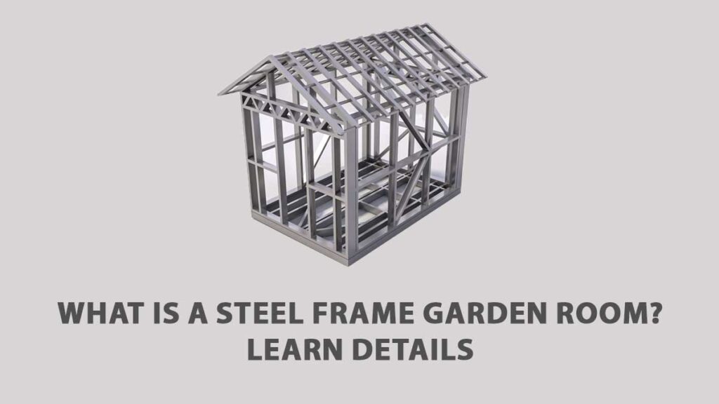 Steel garden Room